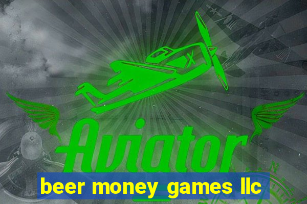 beer money games llc